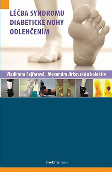 Léčba syndromu diabetické nohy odlehčením - Alexandra Jirkovská, kolektiv autorů, Fejfarová Vladimíra