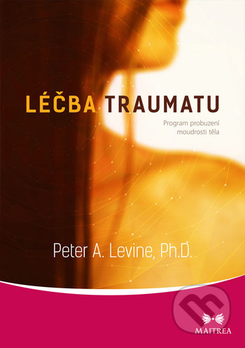 Léčba traumatu (Program probuzení moudrosti těla)