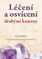 Léčení a osvícení drahými kameny (Prastaré tradice použití léčivých a drahých kamenů) - kniha z kategorie Alternativní medicína