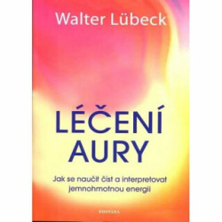 Léčení aury (Jak se naučit číst a interpretovat jemnohmotnou energii) - kniha z kategorie Alternativní medicína