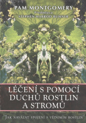 Léčení s pomocí duchů rostlin a stromů (Jak navázat spojení s vědomím rostlin) - kniha z kategorie Domácí léčba