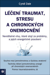 Léčení traumat, stresu a chronických onemocnění (Neviditelné vlivy, které stojí za problémy, a jejich energetické působení) - kniha z kategorie…