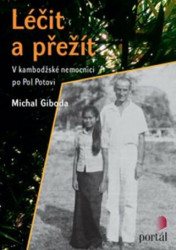 Léčit a přežít (V kambodžské nemocnici po Pol Potovi) - kniha z kategorie Mapy a cestování