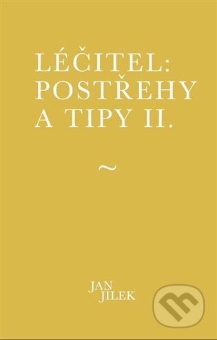 Léčitel: Postřehy a tipy II.