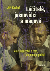 Léčitelé, jasnovidci a mágové (Moje svědectví o tom, jak jsem je potkal) - kniha z kategorie Ezoterika