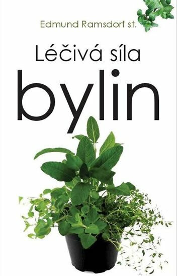 Léčivá síla bylin - Edmund st. Ramsdorf