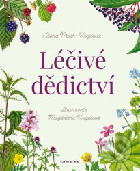 Léčivé dědictví - Příběhy a tajemství divokých bylin - Ilona Prath-Krejčová