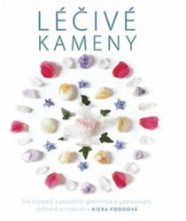 Léčivé kameny (Síla krystalů a posvátné geometrie k uzdravování, ochraně a inspiraci) - kniha z kategorie Domácí léčba