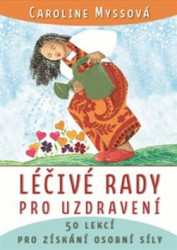 Léčivé rady pro uzdravení (50 lekcí pro získání osobní síly) - kniha z kategorie Alternativní medicína