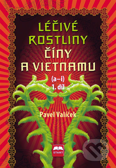 Léčivé rostliny Číny a Vietnamu (a - i) (1. díl)
