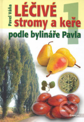 Léčivé stromy a keře podle bylináře Pavla 1. díl