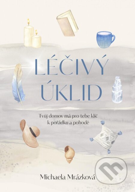 Léčivý úklid (Tvůj domov má pro tebe klíč)