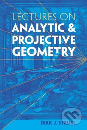 Lectures on Analytic and Projective Geometry