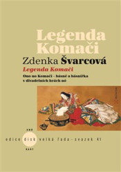 Legenda Komači (Ono no Komači – básně a básnířka v divadelních hrách nó) - kniha z kategorie Životopisy