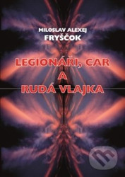 Legionáři, car a rudá vlajka