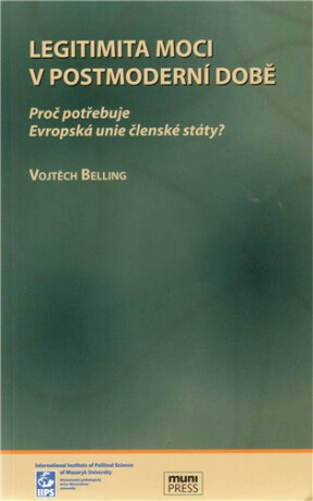 Legitimita moci v postmoderní době: Proč potřebuje Evropská unie členské státy?