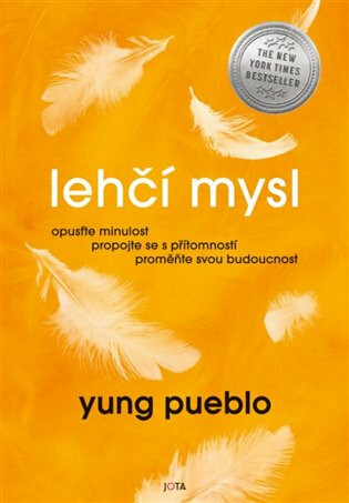 Lehčí mysl - Opusťte minulost, propojte se s přítomností, proměňte svou budoucnost.