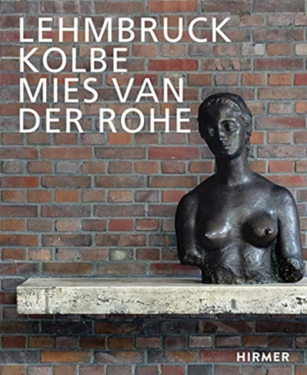 Lehmbruck â€“ Kolbe â€“ Mies van der Rohe