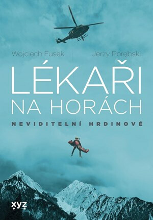 Lékaři na horách: neviditelní hrdinové - Jerzy Porebski, Wojciech Fusek