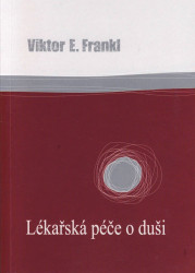 Lékařská péče o duši (Základy logoterapie a existenciální analýzy) - kniha z kategorie Psychologie
