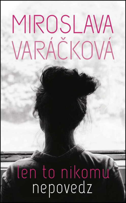 Len to nikomu nepovedz (slovensky) - Miroslava Varáčková