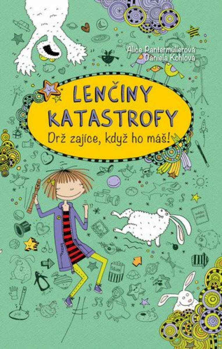 Lenčiny katastrofy - Drž zajíce, když ho máš! - Alice Pantermüllerová