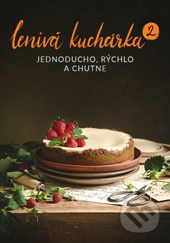 Lenivá kuchárka 2 (Jednoducho, rýchlo a chutne)