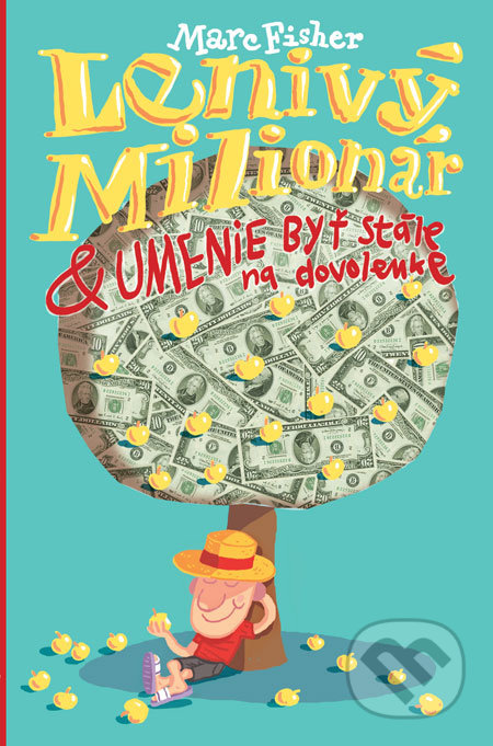Lenivý milionár (Umenie byť stále na dovolenke)