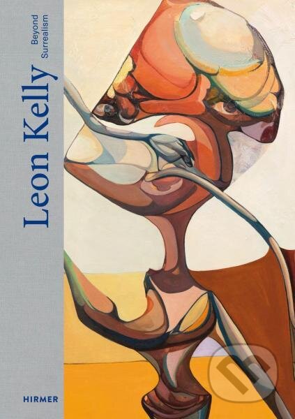 Leon Kelly: Beyond Surrealism