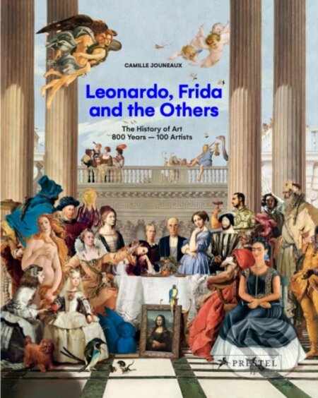 Leonardo, Frida and the Others (The History of Art, 800 Years