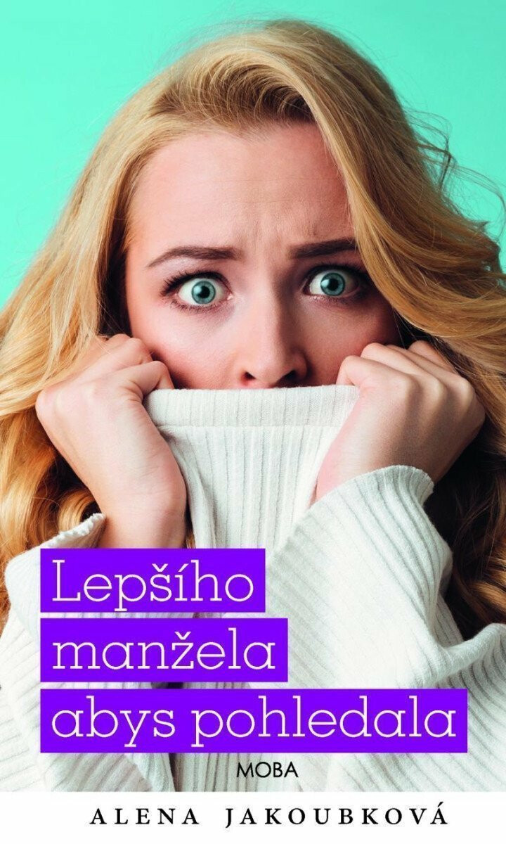 Lepšího manžela abys pohledala - Alena Jakoubková