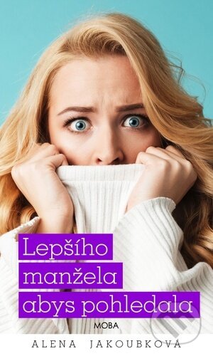 Lepšího manžela abys pohledala