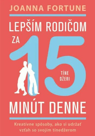 Lepším rodičom za 15 minút denne Tínedžeri
