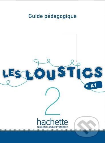 Les Loustics 2 (A1): Guide pedagogique