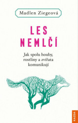 Les nemlčí (Jak spolu houby, rostliny a zvířata komunikují) - kniha z kategorie Přírodní vědy a technika