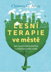Lesní terapie ve městě (Jak využít efektu biofilie v urbanizovaném světě?) - kniha z kategorie Kosmetika a péče o tělo