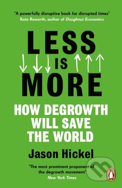 Less is More (How Degrowth Will Save the World)