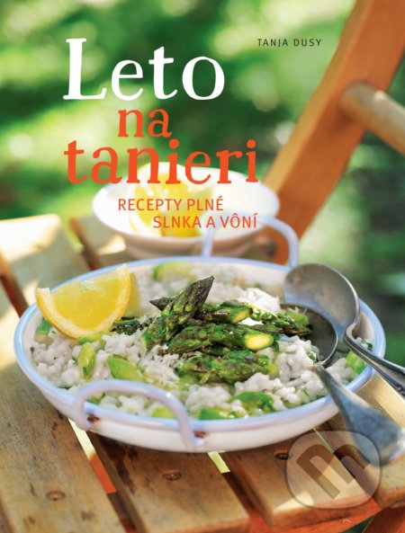 Leto na tanieri (Recepty plné slnka a vôní)