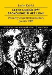 Letos musíme být spokojenější než loni! (Proměny české firemní kultury po roce 1989) - kniha z kategorie Historie