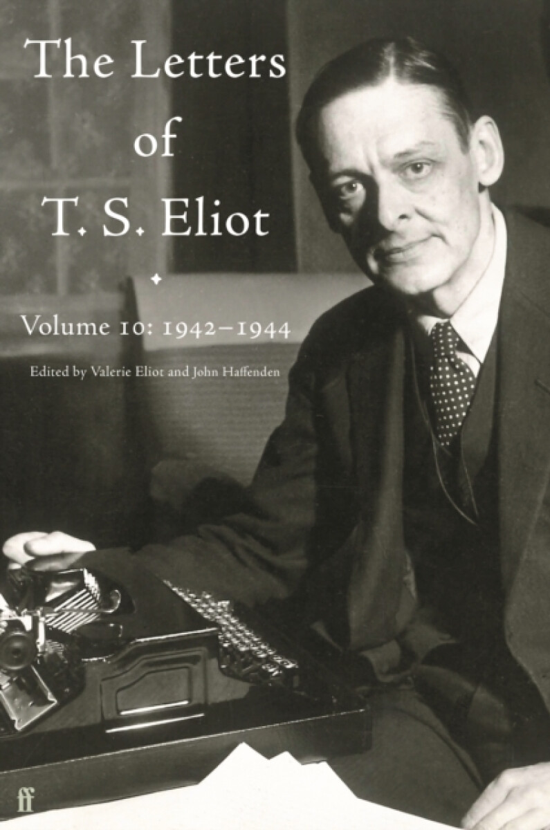 Letters of T. S. Eliot Volume 10: 1942â€“1944