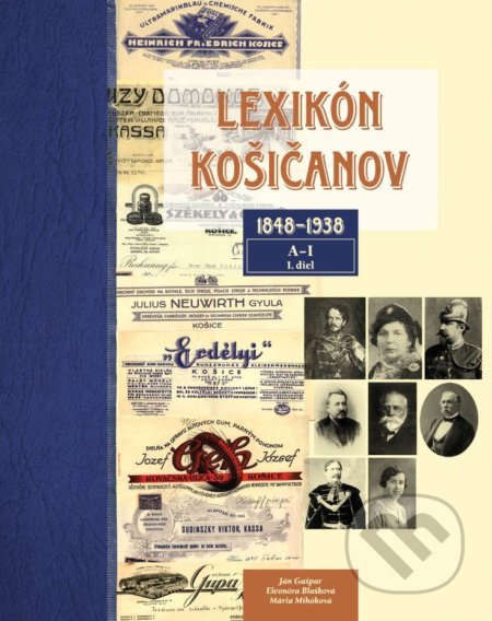Lexikón Košičanov (1848-1938, A-I, 1. diel)