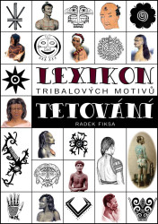 Lexikon tribalových motivů tetování - Radek Fiksa