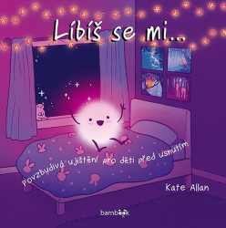 Líbíš se mi... (povzbudivá ujištění pro děti před usnutím) - kniha z kategorie Naučné knihy
