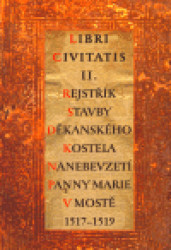 Libri Civitatis II. (Rejstřík stavby děkanského kostela Nanebevzetí Panny Marie (1517-1519)) - kniha z kategorie Místopisy