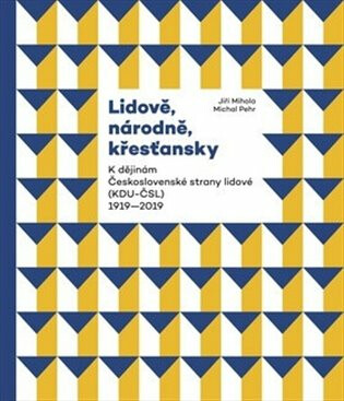 Lidově, národně, křesťansky - K dějinám Československé strany lidové (KDU-ČSL) 1919-2019