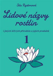 Lidové názvy rostlin (1. a 2. část) (i jiných léčivých přírodnin a jejich produktů) - kniha z kategorie Biologie