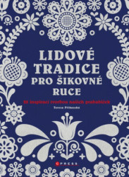 Lidové tradice pro šikovné ruce (28 inspirací tvorbou našich prababiček) - kniha z kategorie Hobby