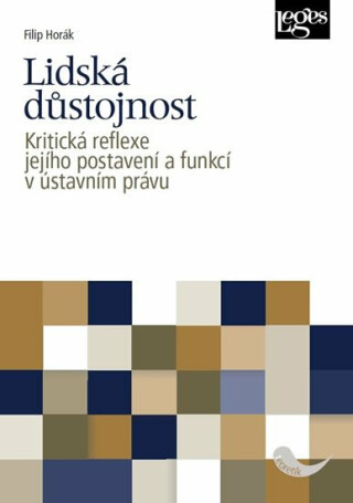 Lidská důstojnost - Kritická reflexe jejího postavení a funkcí v ústavním právu