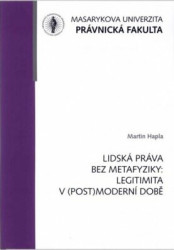 Lidská práva bez metafyziky: Legitimita v (post)moderní době
