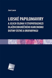 Lidské papilomaviry a jejich úloha v etiopatogenezi dlaždicobuněčného karcinomu dutiny ústní a orofaryngu - kniha z kategorie Onkologie